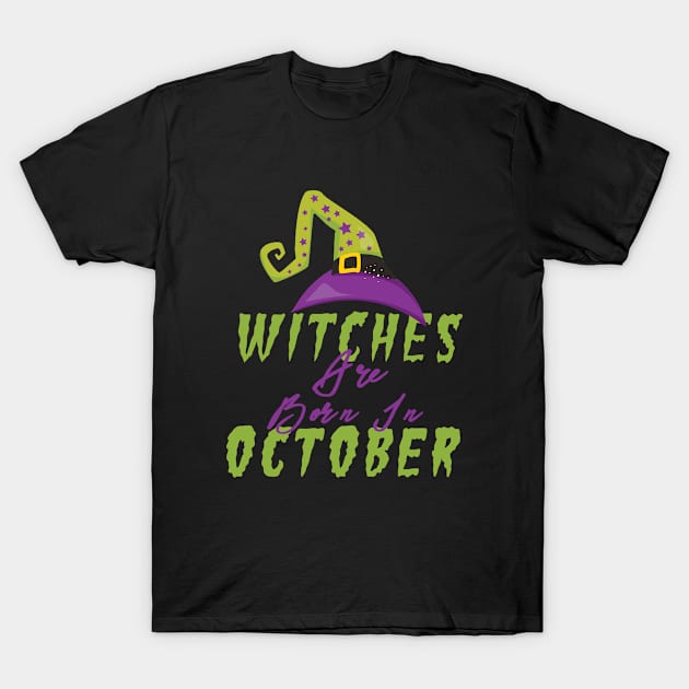 Witches Are Born In October Halloween Hat T-Shirt by 4Craig